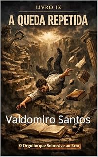 Livro A Queda Repetida: O Orgulho que Sobrevive ao Erro (Aren’Thar — Origem da Consciência Livro 9)