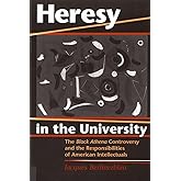 Heresy in the University: The Black Athena Controversy and the Responsibilities of American Intellectuals