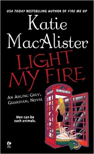 Light My Fire Aisling Grey Guardian Book 3 Macalister Katie 9780451219824 Amazon Com Books