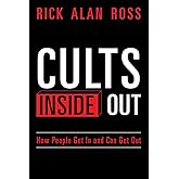 Cults Inside Out: How People Get In and Can Get Out