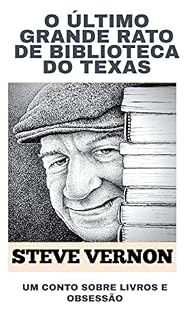 Livro O Último Grande Rato De Biblioteca Do Texas: UM CONTO SOBRE LIVROS E OBSESSÃO