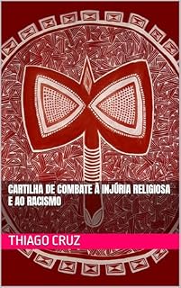 Livro CARTILHA DE COMBATE À INJÚRIA RELIGIOSA E AO RACISMO
