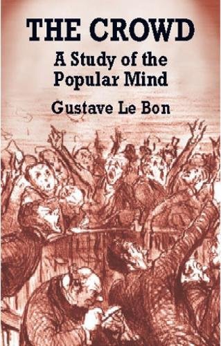 The Crowd: A Study of the Popular Mind: Le Bon, Gustave: 9780486419565:  Books - Amazon.ca