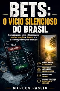 Livro BETS: O Vício Silencioso do Brasil: Como as apostas online estão destruindo famílias, emoções e finanças — e o caminho para recuperar o controle