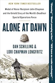 Alone at Dawn: Medal of Honor Recipient John Chapman and the Untold Story of the World's Deadliest Special