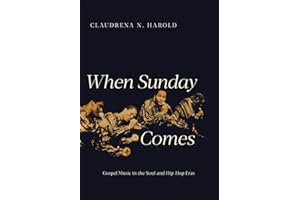 When Sunday Comes: Gospel Music in the Soul and Hip-Hop Eras (Music in American Life)