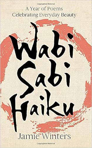 Wabi Sabi Haiku A Year Of Poems Celebrating Everyday Beauty Winters Jamie 9781731466518 Amazon Com Books