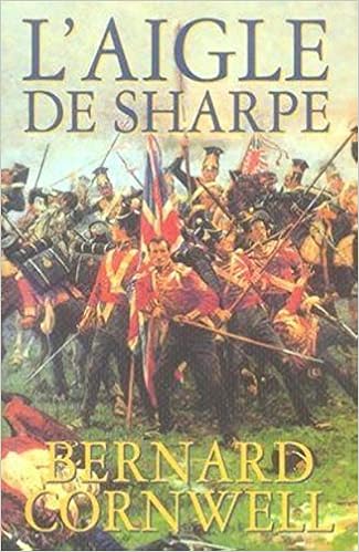 Amazon Fr L Aigle De Sharpe Richard Sharpe Et La Campagne De Talavera Juillet 1809 Cornwell Bernard Livres
