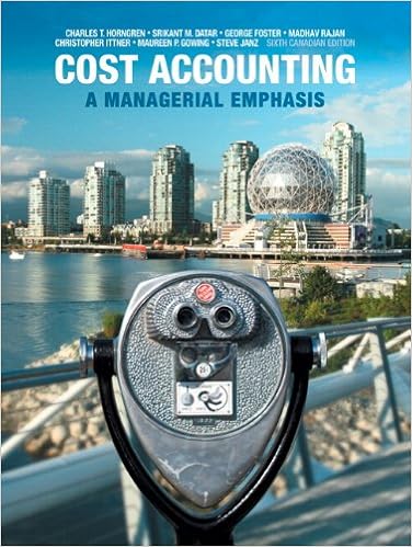 Cost Accounting A Managerial Emphasis Sixth Canadian Edition 6th Edition Horngren Charles T Datar Srikant M Foster George Rajan Madhav V Ittner Christopher D Gowing Maureen P Janz Steve 9780133392883 Books