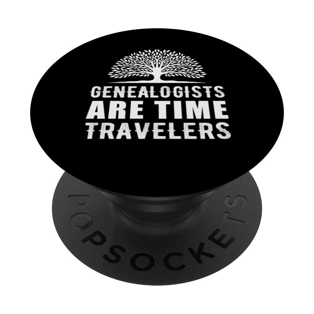 Genealogists Are Time Travelers Genealogist Genealogy PopSockets Adhesive PopGrip