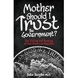 Mother, Should I Trust the Government?: The Making and Keeping of Our American Republic