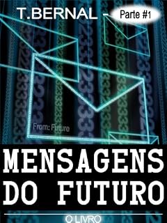 Livro Mensagens do Futuro - O Livro - Parte 1
