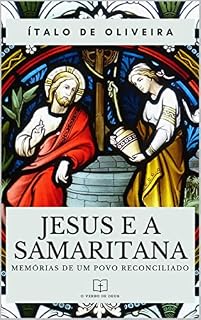 Livro Jesus e a Samaritana: Memórias de um povo reconciliado (Resumos Bíblicos)