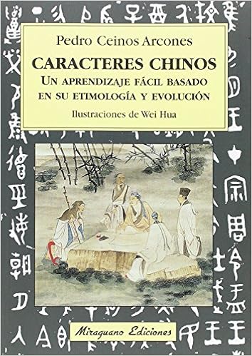 Caracteres Chinos Un Aprendizaje Facil Basado En Su Etimologia Y Evolucion Viajes Y Costumbres Spanish Edition Ceinos Arcones Pedro 9788478134540 Amazon Com Books