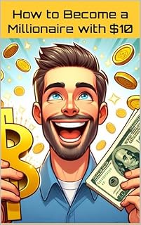 Livro How to Become a Millionaire Starting with $10 (10K EBOOKS Livro 35)