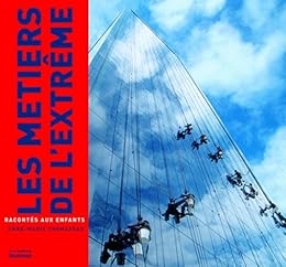 Les  métiers de l'extrême racontés aux enfants