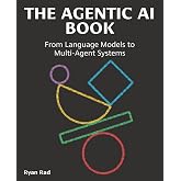 The Agentic AI book: From Language Models to Intelligent Agents