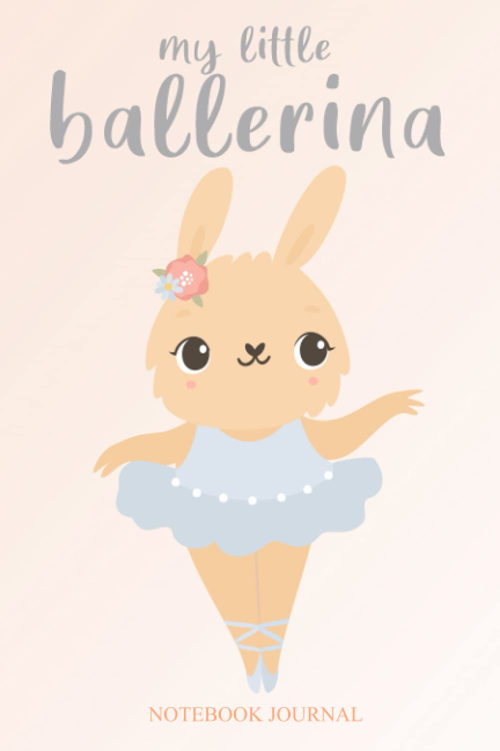 My Little Ballerina Notebook Journal: Bunny Rabbit Tutu Ballerina LINED NOTEBOOK (6 x 9 inch) 100 Ruled Blank Pages Ballet Diary – Ideal Recommended Gift for girls, daughters, ballerinas, dancers