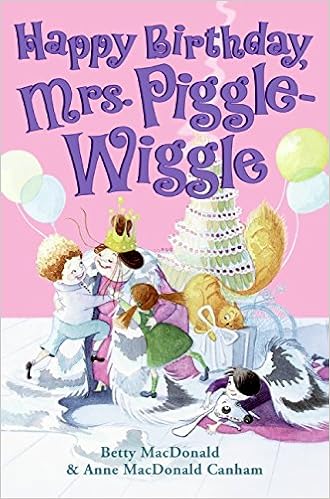 Happy Birthday Mrs Piggle Wiggle Mrs Piggle Wiggle Harpercollins Macdonald Betty Canham Anne Macdonald Boiger Alexandra 9780060728144 Amazon Com Books