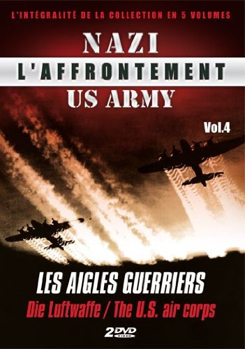 L'affrontement Nazi-Us Army - Vol. 4 : Les Aigles Guerriers