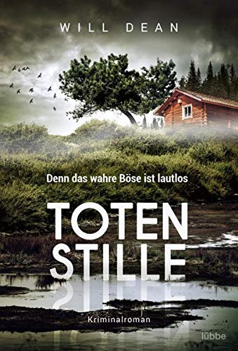 Totenstille Denn Das Wahre Bose Ist Lautlos Kriminalroman Dean Will 9783404178957 Amazon Com Books