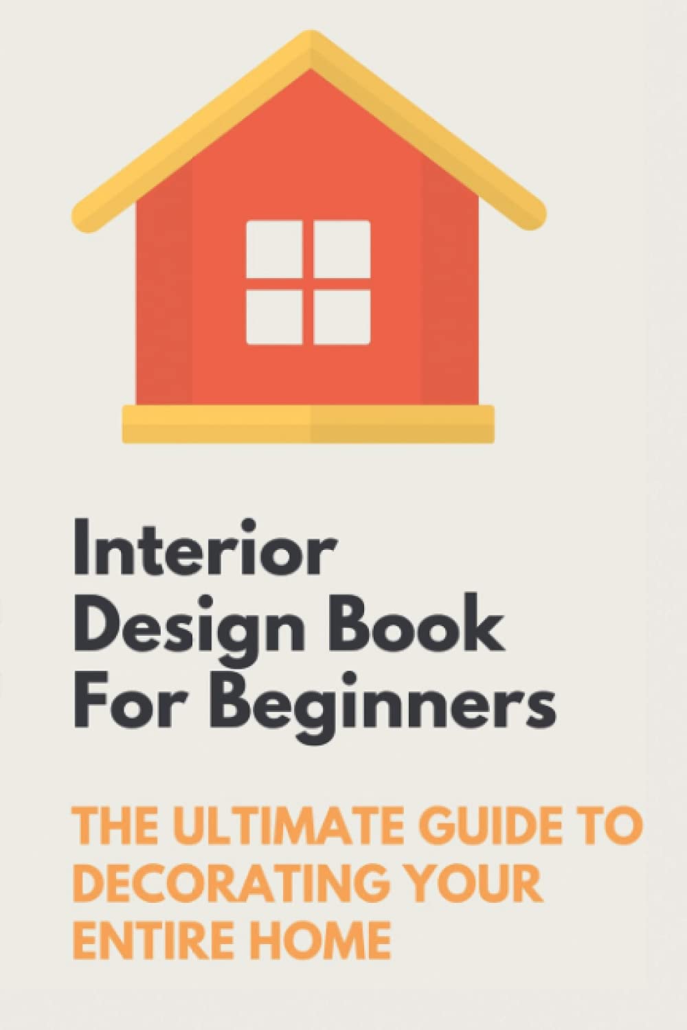 Mua Interior Design Book For Beginners: The Ultimate Guide To ...