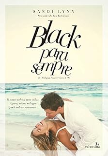 Livro Black para sempre: O amor salvou suas vidas. Agora, só um milagre pode salvar seu amor. (Trilogia Forever Livro 1)