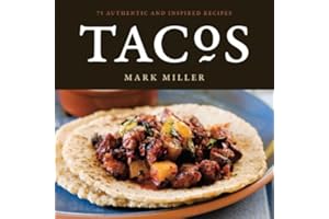 Tacos: 75 Authentic and Inspired Recipes [A Cookbook]