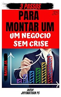 Livro TRÊS PASSOS PARA MONTAR UM NEGÓCIO SEM CRISE