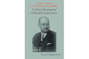 From Vienna to Munich to Stockholm: A Chess Biography of Rudolf Spielmann