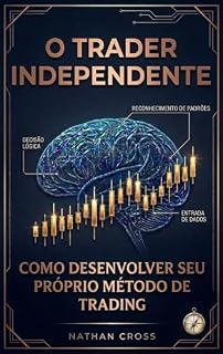 Livro O Trader Independente: Como Desenvolver Seu Próprio Método de Trading