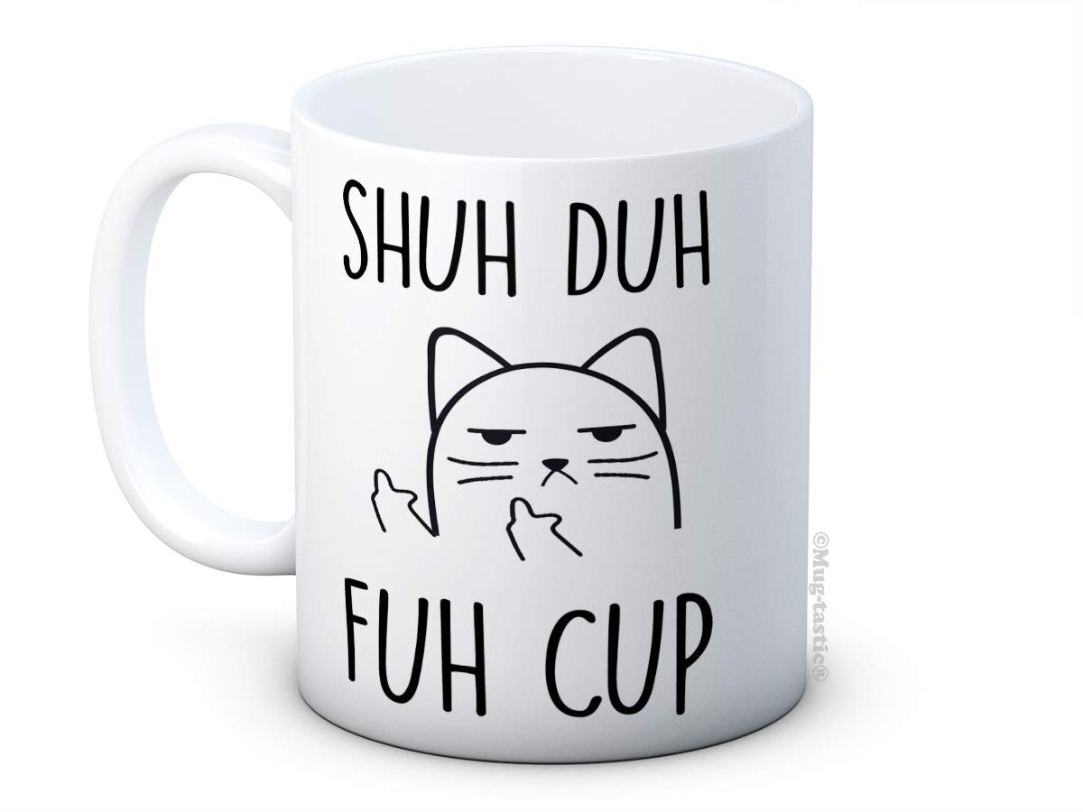 Shuh Duh Fuh Cup - Rude Cat Funny Ceramic Coffee Mug