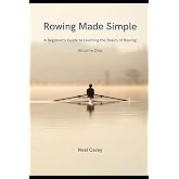Rowing Made Simple: A Beginner&rsquo;s Guide to Learning the Basics of Rowing