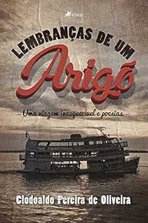 Livro Lembranças de um Arigó: Uma viagem inesquecível e poesias