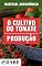 Livro O Cultivo do Tomate - Produção