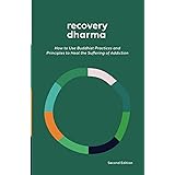 Recovery Dharma: How to Use Buddhist Practices and Principles to Heal the Suffering of Addiction