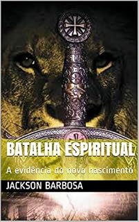 Livro Batalha ESPIRITUAL: A evidência do novo nascimento