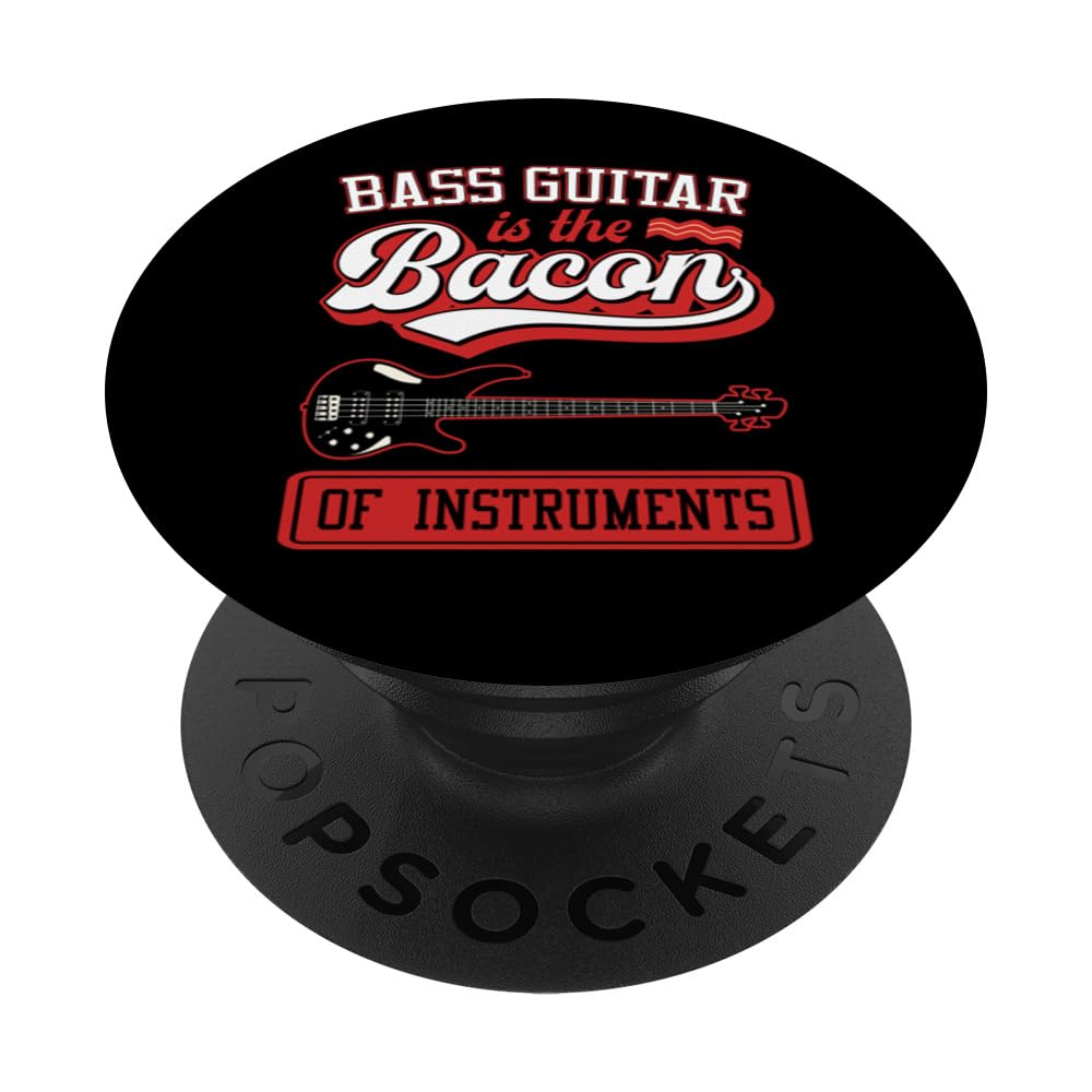 Bass Guitar Is The Bacon Of Instruments Funny Bass Guitar PopSockets Swappable PopGrip