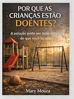 Livro Por Que as Crianças Estão Doentes?: A solução pode ser mais simples do que você imagina