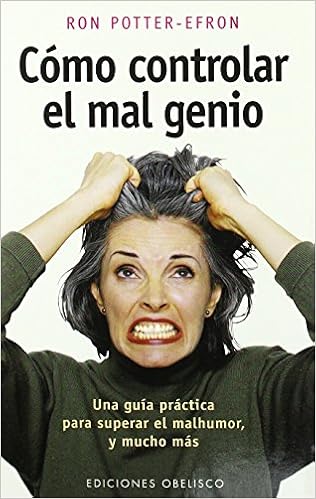 Como Controlar El Mal Genio Una Guia Practica Para Superar El Mal Humor Y Mucho Mas Psicologia Potter Efron Ronald T Amazon Es Libros