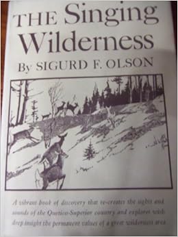 The Singing Wilderness Olson Sigurd F Amazon Com Books