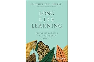Long Life Learning: Preparing for Jobs that Don't Even Exist Yet