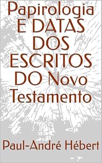 Livro Papirologia E DATAS DOS ESCRITOS DO Novo Testamento