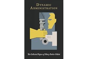 Dynamic Administration: The Collected Papers of Mary Parker Follett