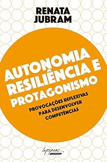 Livro Autonomia, resiliência e protagonismo: Provocações reflexivas para desenvolver competências
