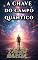 Livro A Chave do Campo Quântico