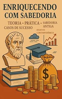 Livro Enriquecendo com Sabedoria: Teoria, Prática, Sabedoria Antiga e Casos de Sucesso, Desafios Contemporâneos