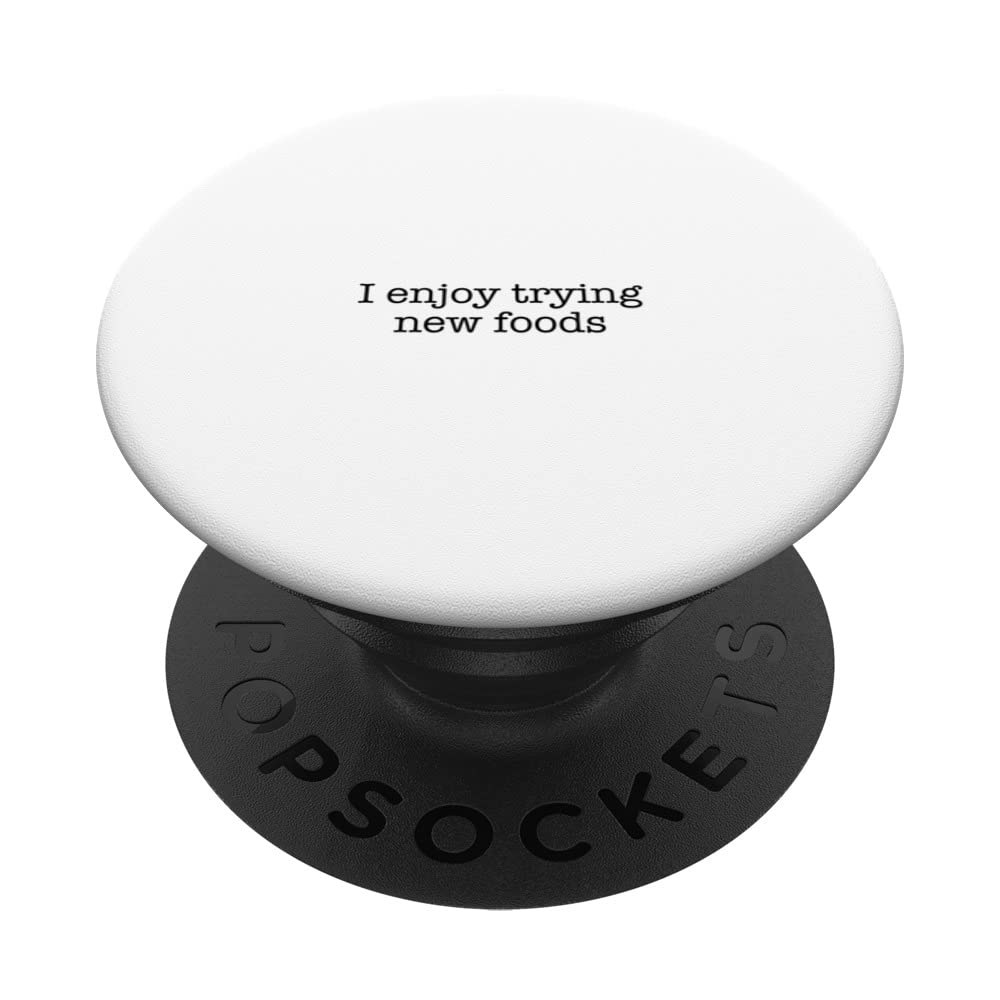 I enjoy trying new foods PopSockets Swappable PopGrip