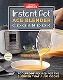 Instant Pot Ace Blender Cookbook: Foolproof Recipes