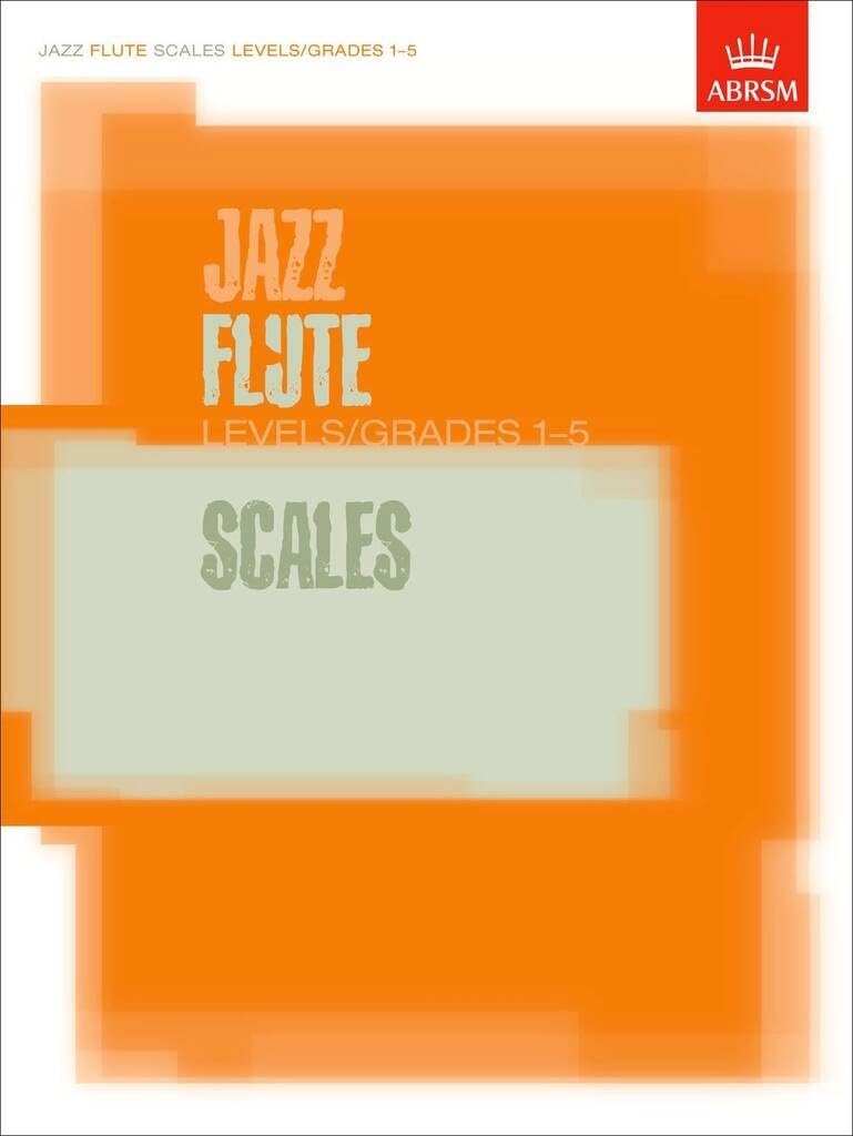 Jazz Flute Scales Levels/Grades 1-5 (ABRSM Exam Pieces)